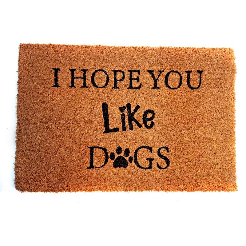 Coir Mat, I Hope You Like Dogs